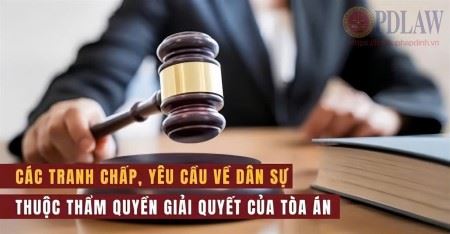 Các tranh chấp và yêu cầu dân sự thuộc thẩm quyền giải quyết tại Tòa án